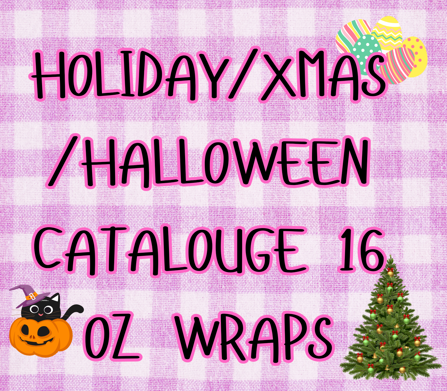 HOLIDAYS/XMAS/HALLOWEEN WRAPS
