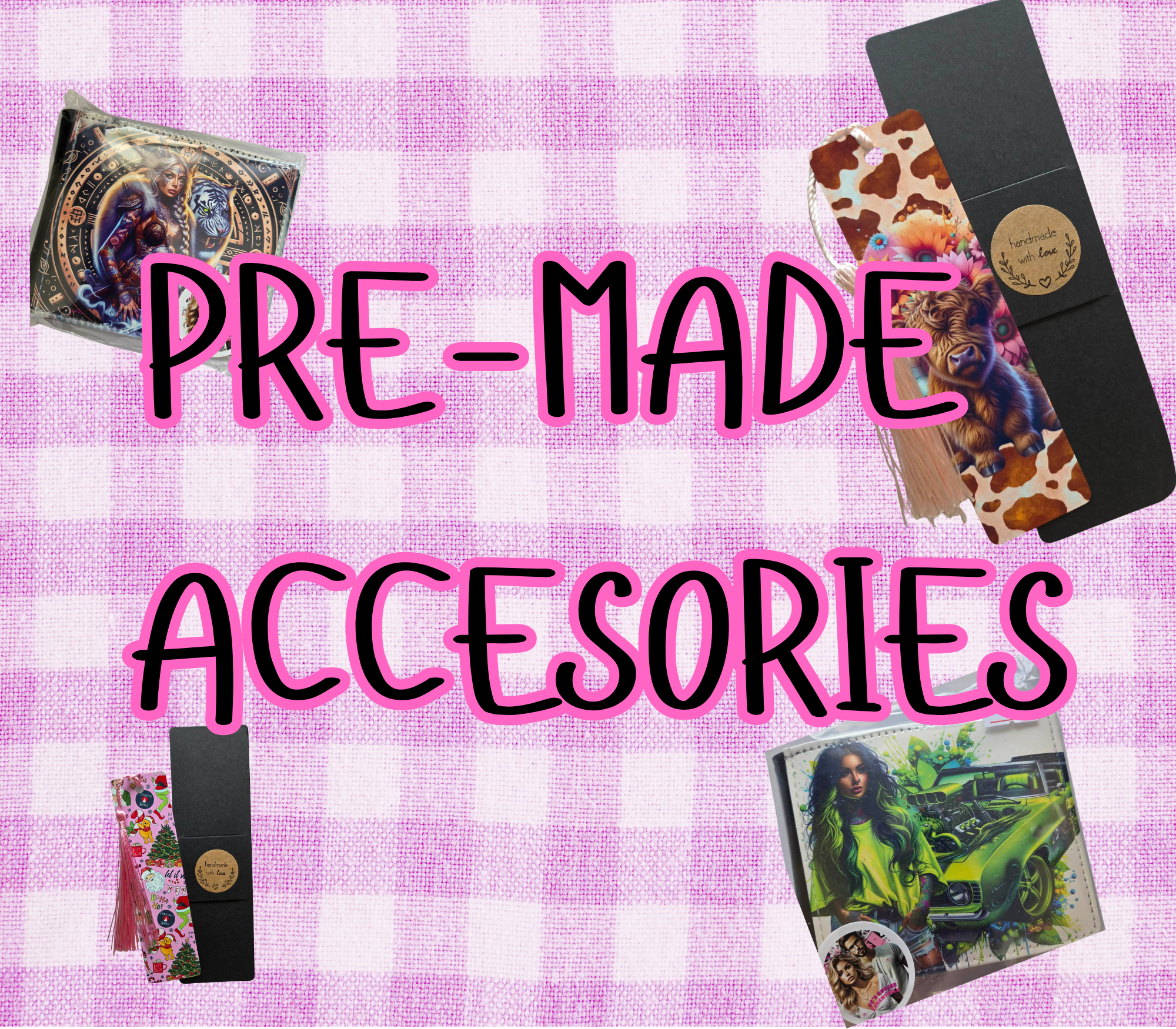 PRE-MADE ACCESORIES