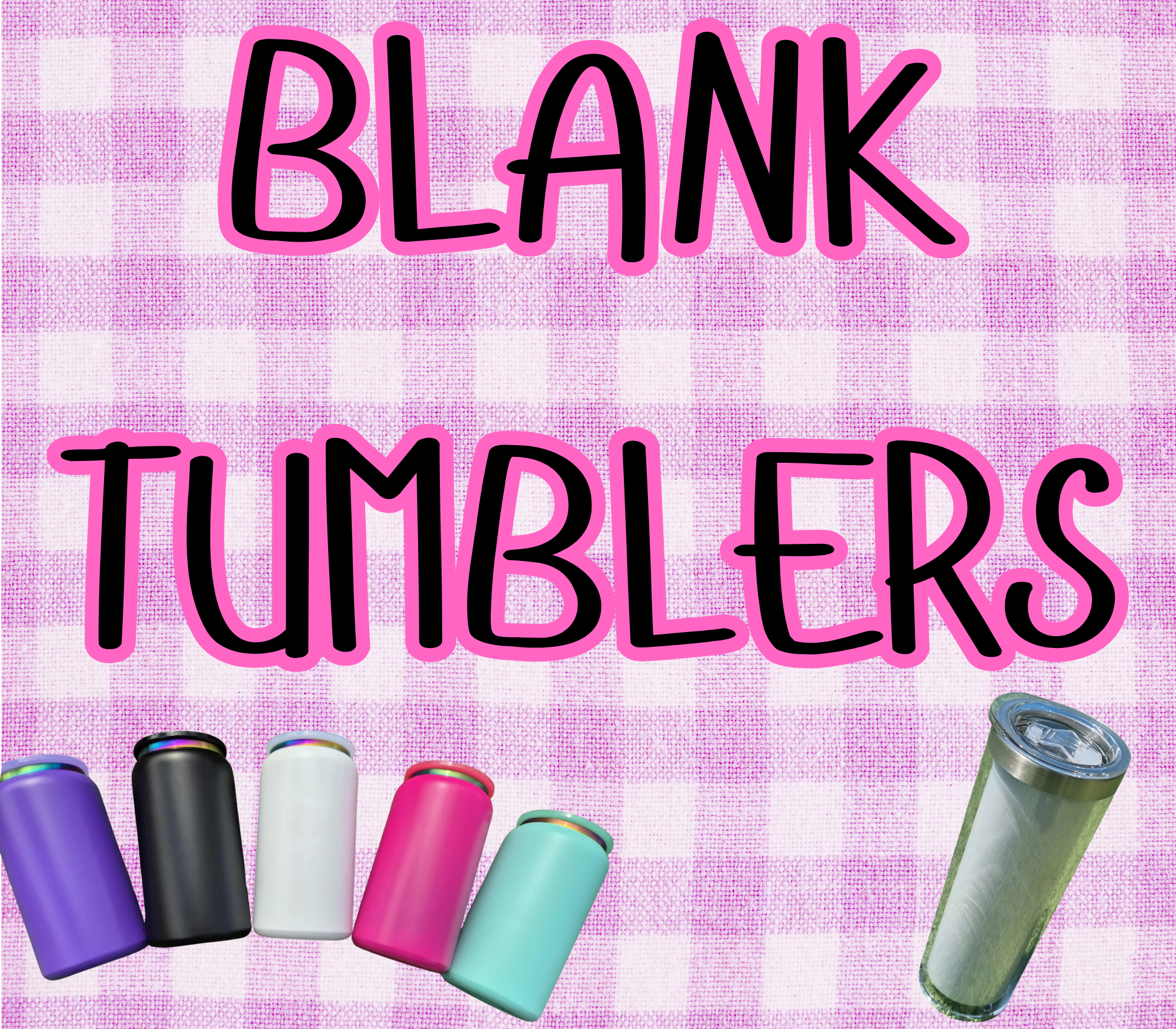 BLANK TUMBLERS