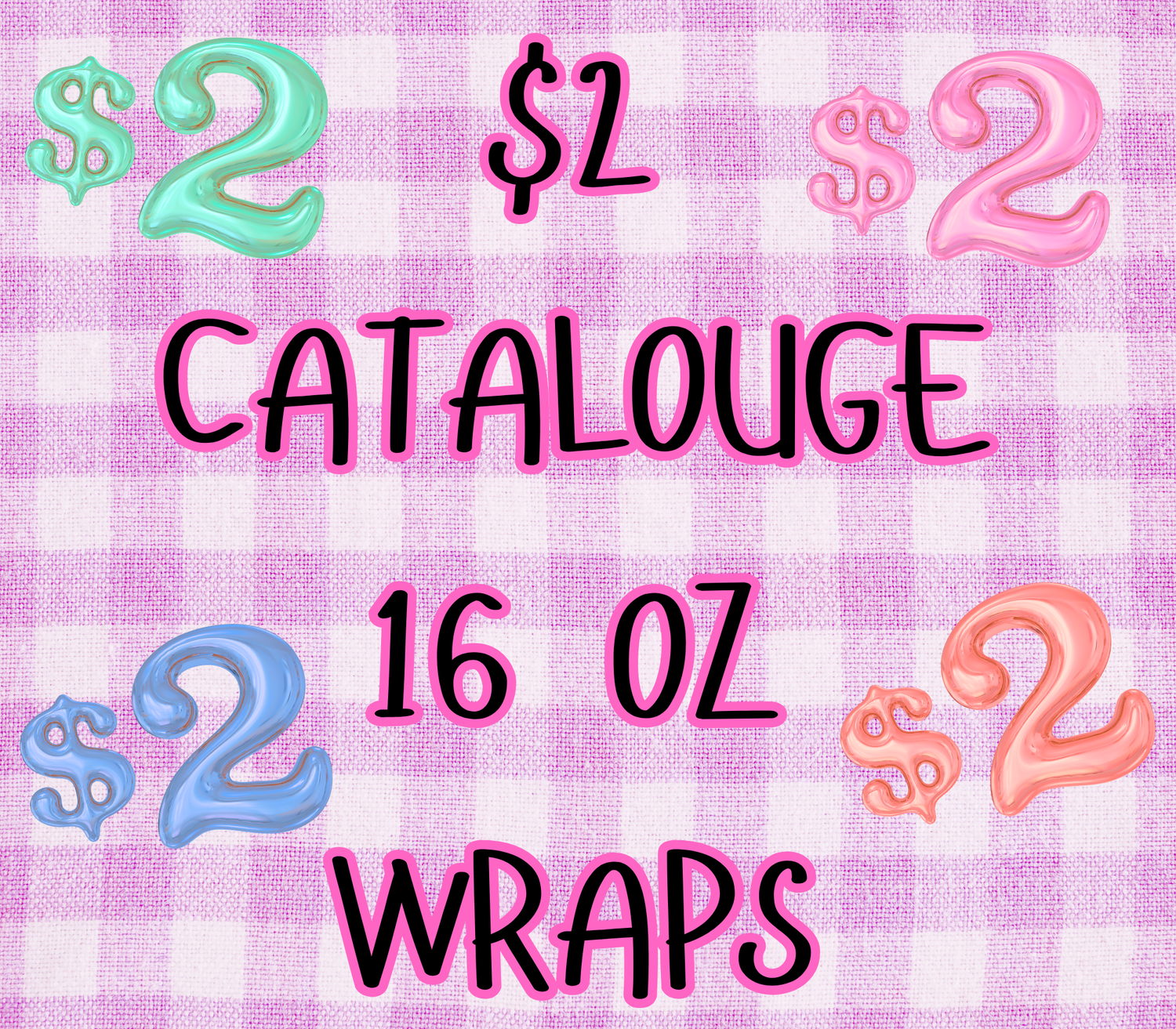 16OZ CATALOUGE $2 WRAPS