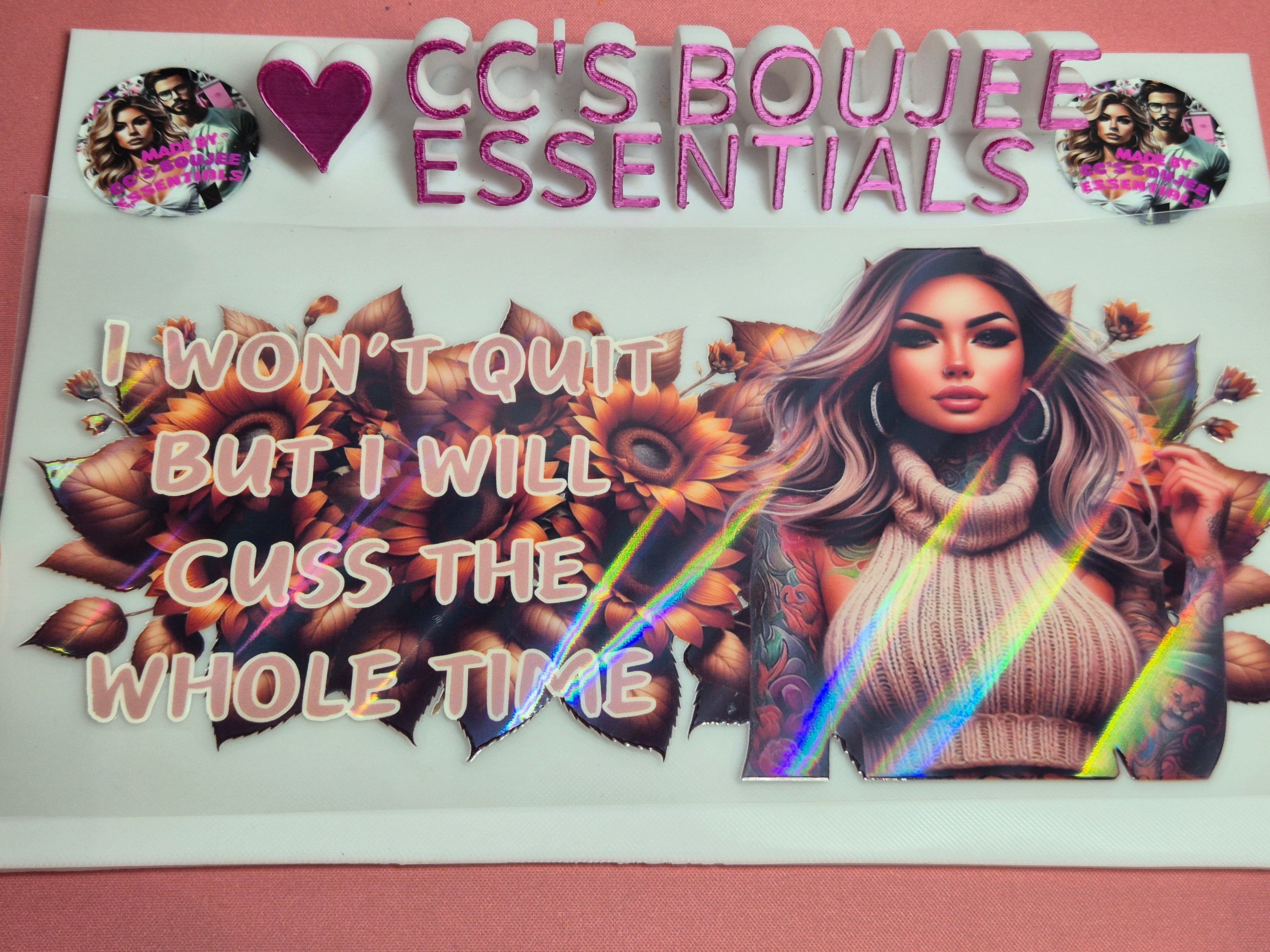 I WONT QUIT BUT I WILL CUSS THE WHOLE TIME HOLO EXCLUSIVE