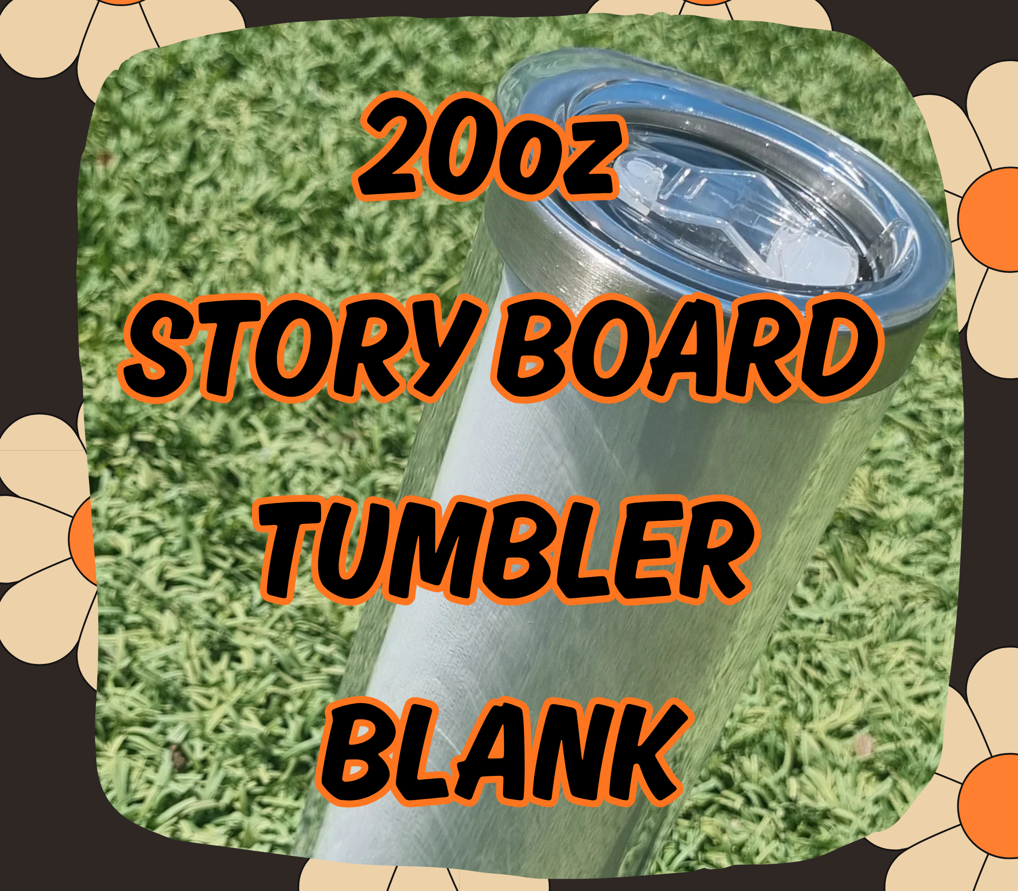 20oz STORY BOARD TUMBLER BLANK