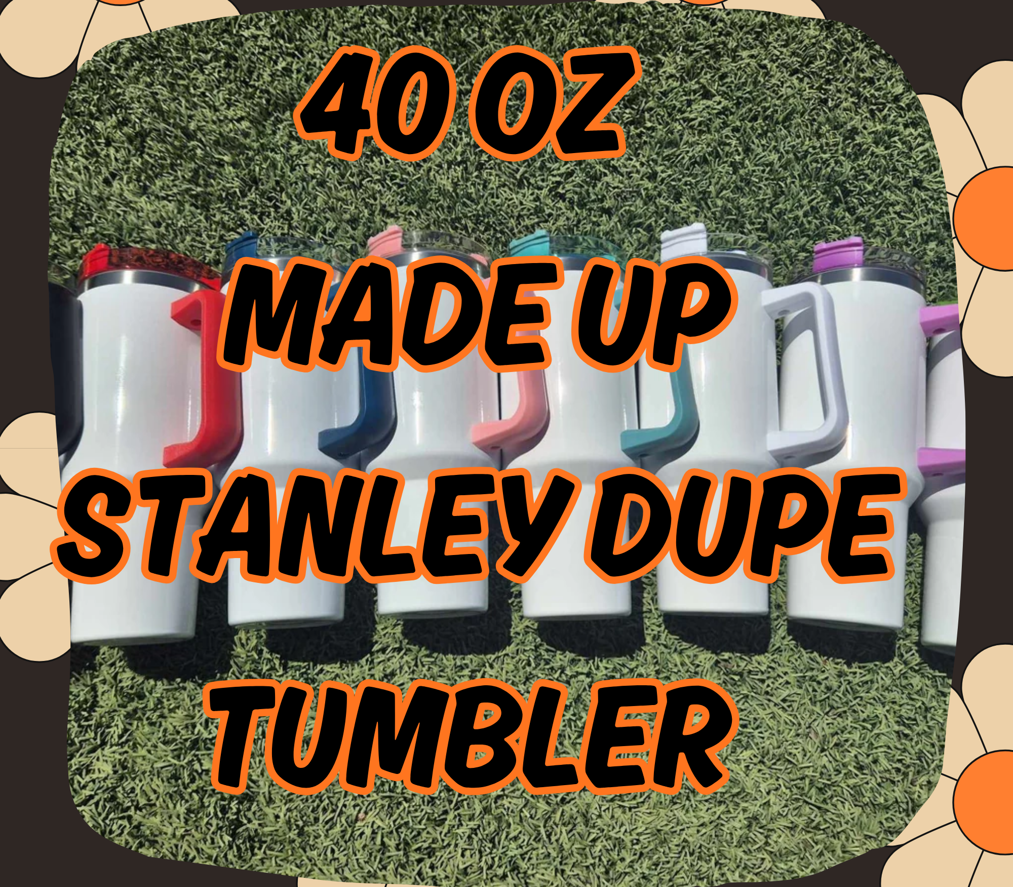 40oz STANLEY DUPE COLOURED BLANK