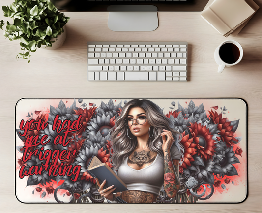 YOU HAD ME AT TRIGGER WARNING DESK MAT
