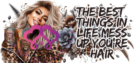 The best things in life mess up your hair