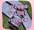 VELCRO STUBBY HOLDER