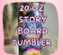 20oz STORY BOARD TUMBLER