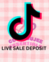 TIKTOK LIVE SALE DEPOSIT